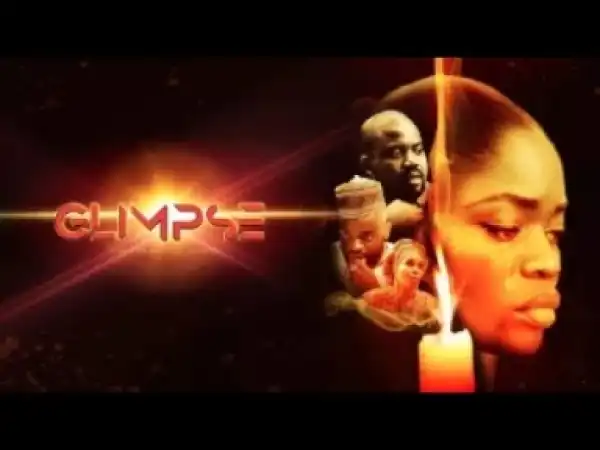 Video: Glimpse - Latest 2017 Nigerian Nollywood Drama Movie (20 min preview)